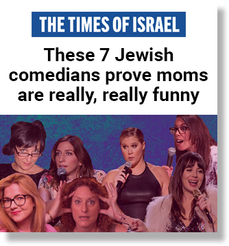 The Times of Israel — These 7 Jewish comedians prove moms are really, really funny